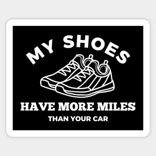 My shoes Have More Miles Than Your Car Sticker